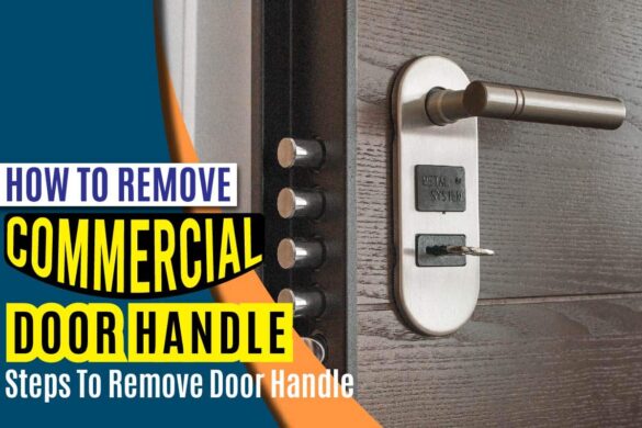 How To Remove Commercial Door Handle- Steps To Remove Door Handle - The ...