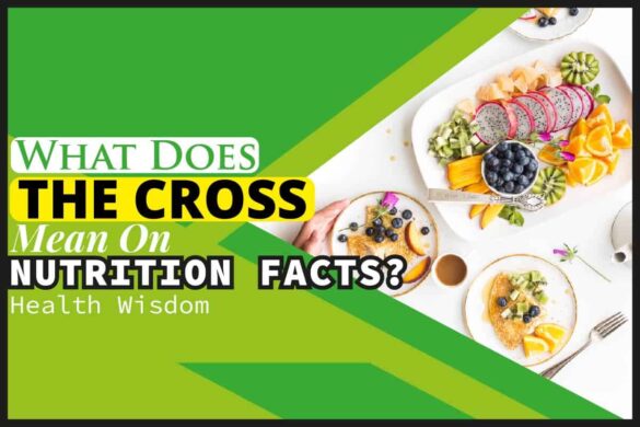 what-does-the-cross-mean-on-nutrition-facts-health-wisdom