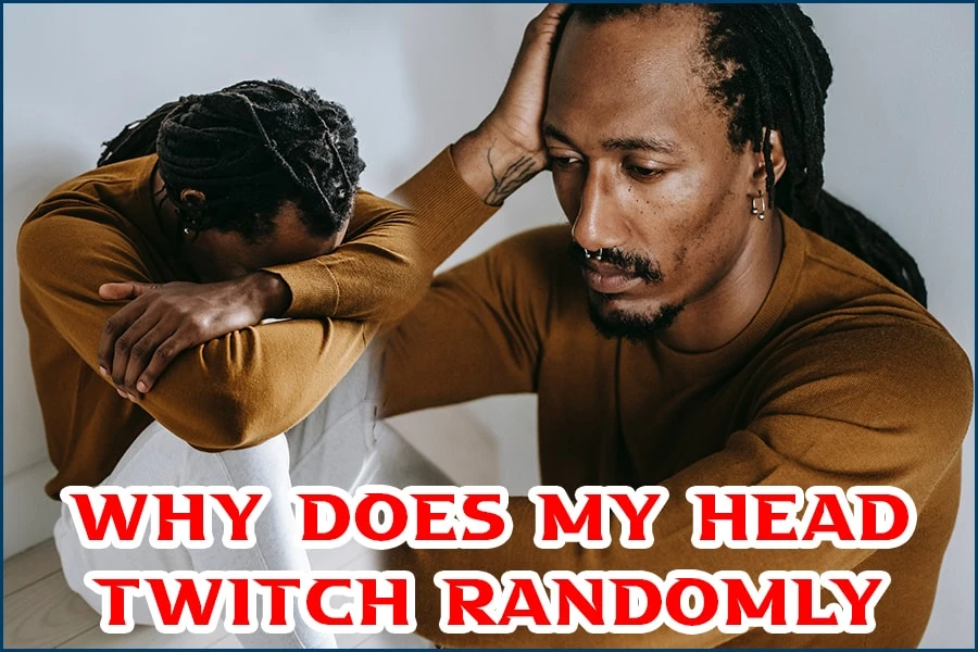 Why Does My Head Twitch Randomly? A Neurologist Explains