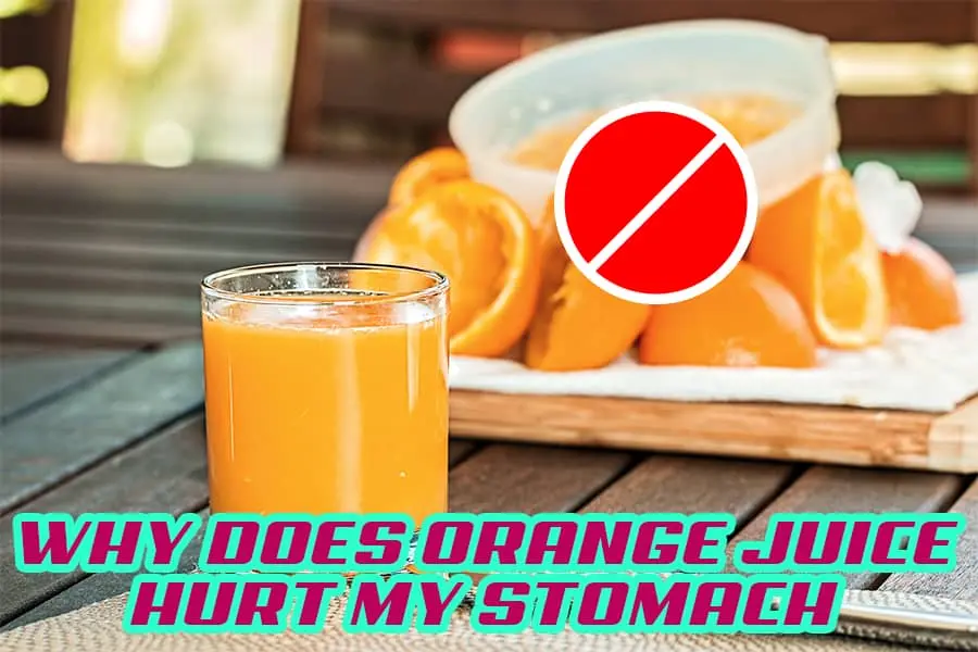 Why Orange Juice Hurts My Stomach