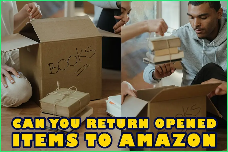 can-you-return-opened-items-to-amazon-here-s-what-you-need-to-know