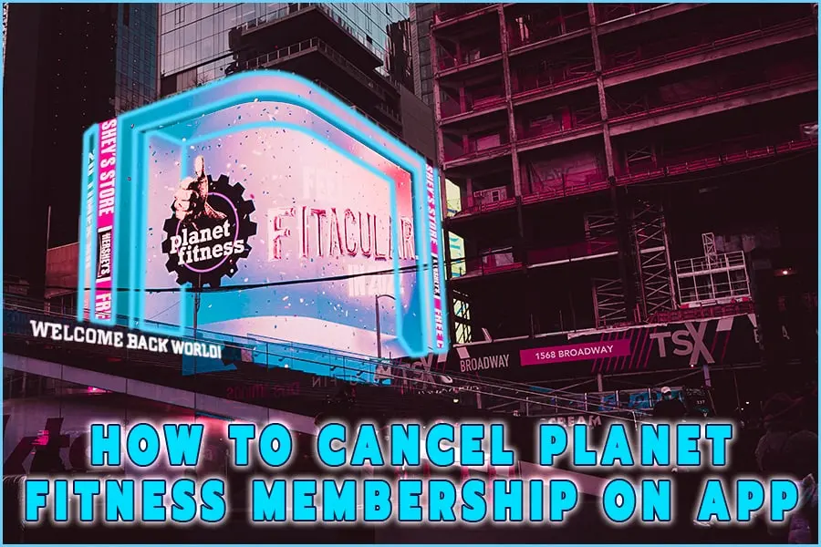 How To Cancel Planet Fitness Membership On The App - The Mocracy
