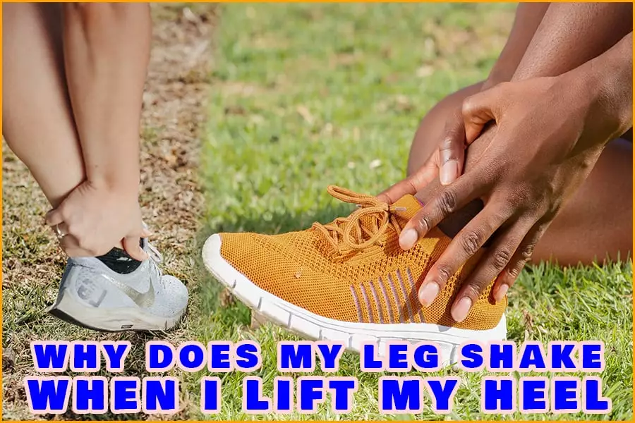 Why Does My Leg Shake When I Lift My Heel